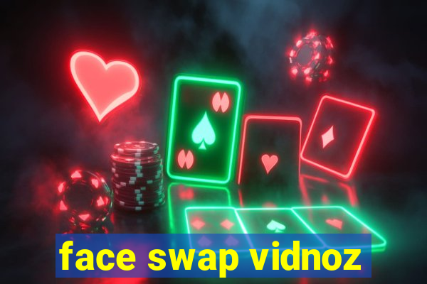 face swap vidnoz